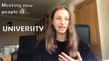 A woman looking at the camera with text saying 'Meeting people at university'