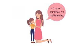 An illustrated mother talking to her young daughter, with a speech bubble saying 'It is okay to stammer. I'm still listening'