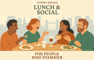 Four illustrated people eating a meal and chatting in a restaurant, with 'Sunday Socials: Lunch & socials for people who stammer' around them
